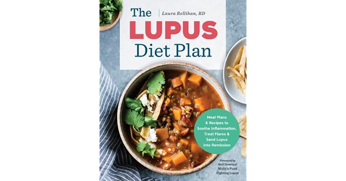 The Lupus Diet Plan Meal Plans Recipes To Soothe 