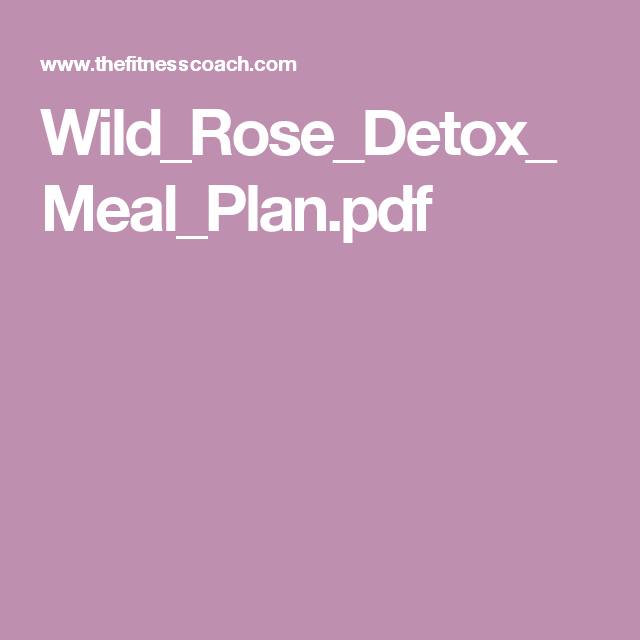 Wild Rose Detox Meal Plan pdf Wild Rose Detox Detox 