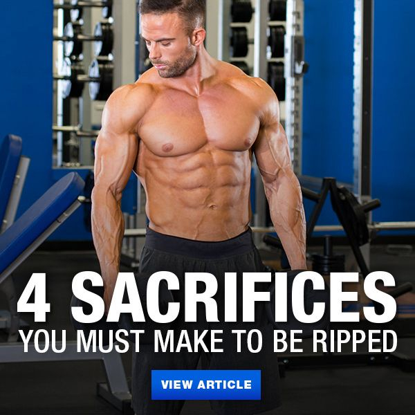 4 Sacrifices You Have To Make To Get Ripped Get Ripped 