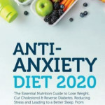 Anti Anxiety Diet 2020 The Essential Nutrition Guide To