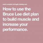 How To Use The Bruce Lee Diet Plan To Build Muscle And
