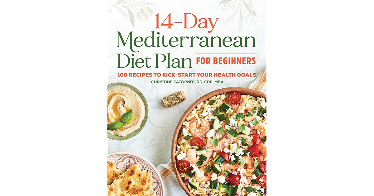 The 14 Day Mediterranean Diet Plan For Beginners 100 