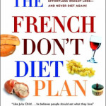 The French Don t Diet Plan 10 Simple Steps To Stay Thin