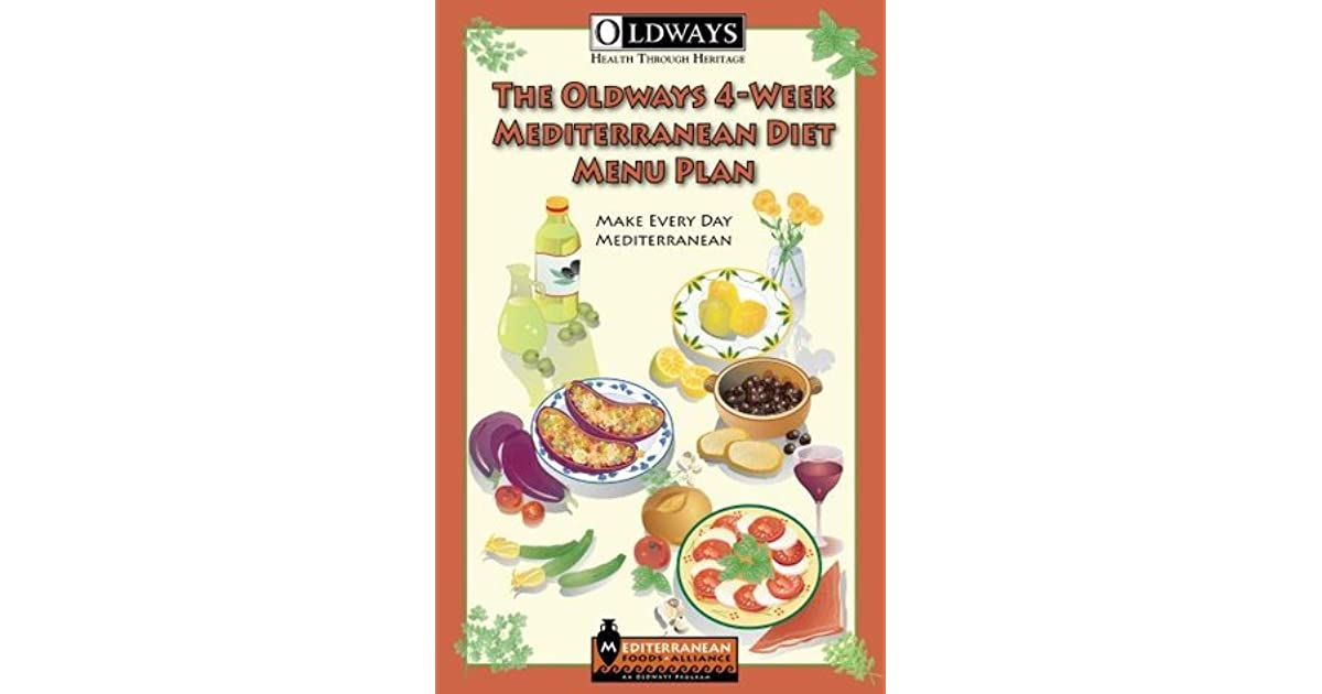 The Oldways 4 Week Mediterranean Diet Menu Plan By Georgia The Oldways 4 Week Mediterranean Diet Menu Plan By Georgia