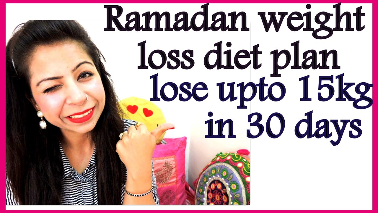 Ramadan Weight Loss Diet Plan How To Lose Weight Fast In 