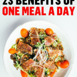 23 Benefits Of Only Eating One Meal A Day One Meal A Day