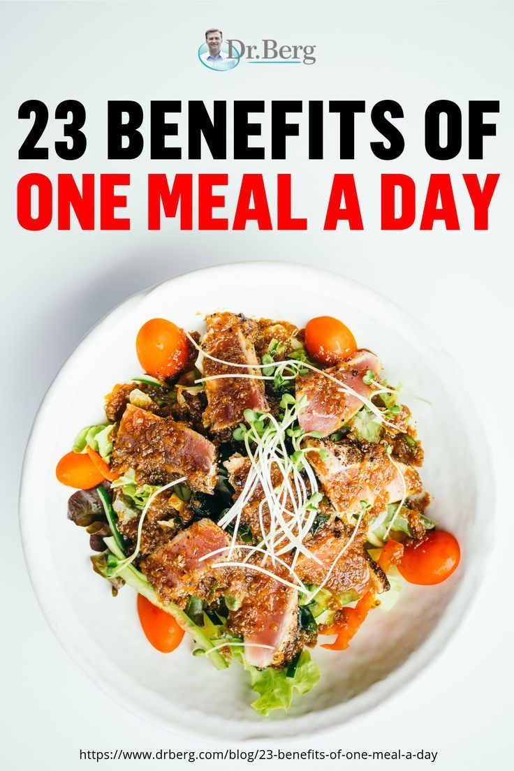 23 Benefits Of Only Eating One Meal A Day One Meal A Day 