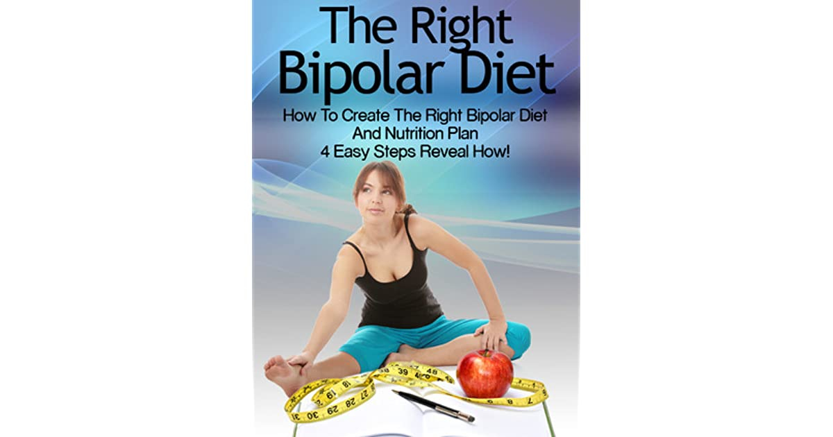 Bipolar Diet How To Create The Right Bipolar Diet 