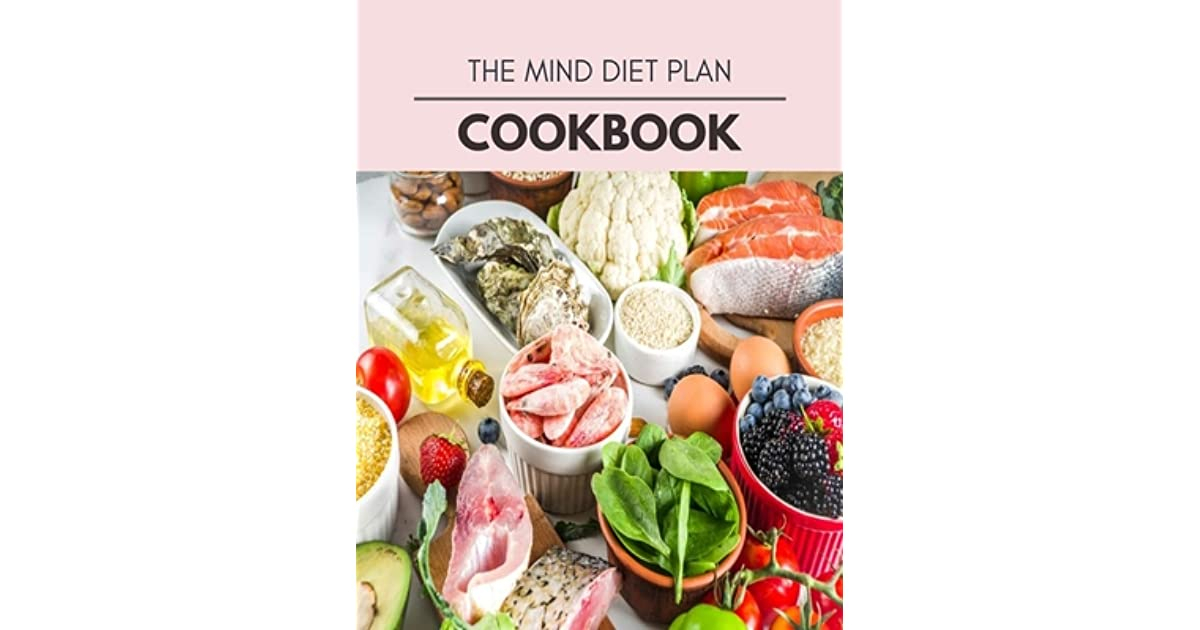 The Mind Diet Plan Cookbook Easy And Delicious For Weight 