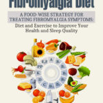 Fibromyalgia Diet A Food Wise Strategy For Treating Fibromyalgia