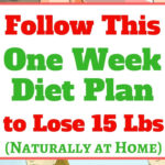Follow This One Week Diet Plan To Lose 15 Lbs Naturally At Home Read
