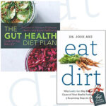 Gut Health Diet Plan And Eat Dirt 2 Books Bundle Collection With Gift