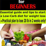 Low Carb Diet For Beginners Essential Guide And Tips To Start A Low