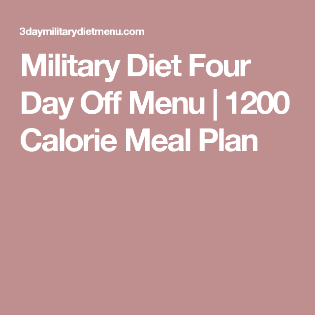Military Diet Four Day Off Menu 1200 Calorie Meal Plan 1200 Calorie 