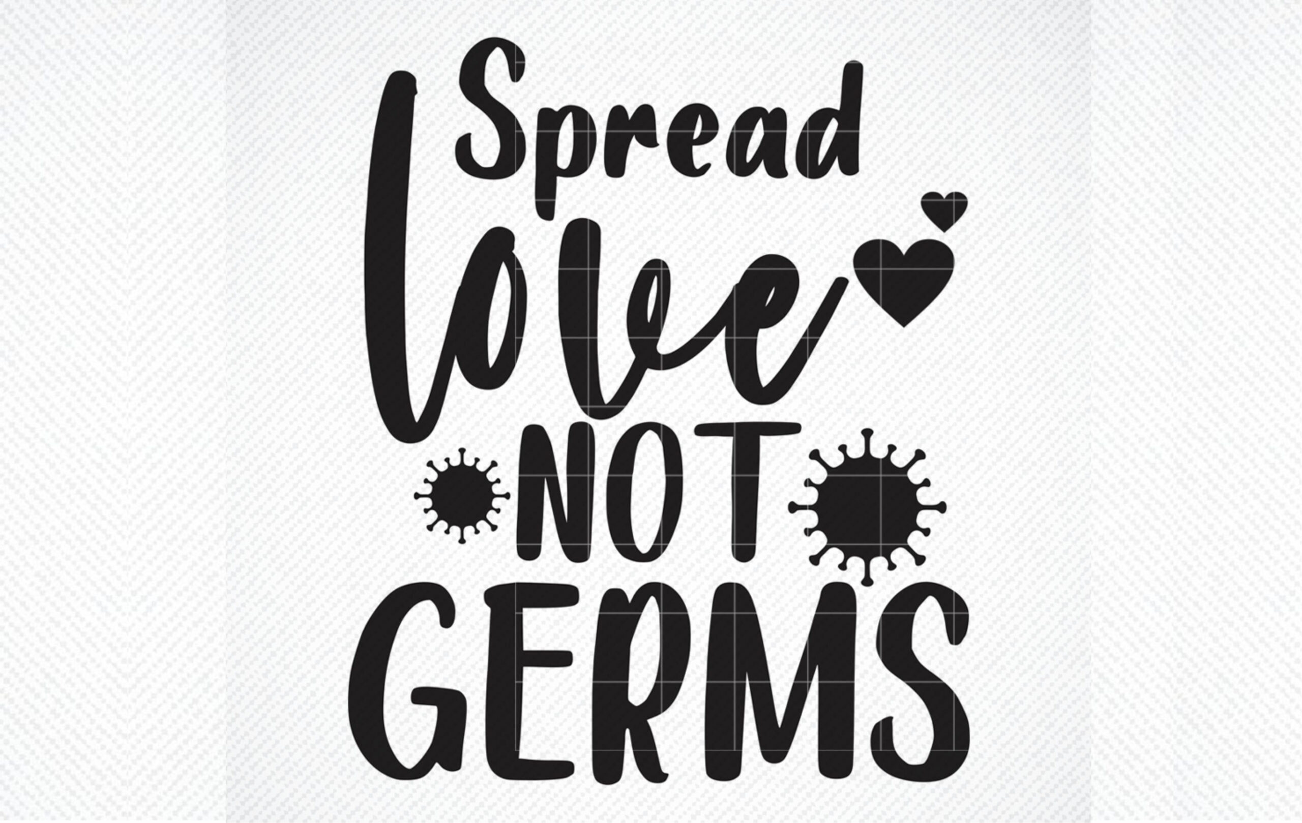 Spread Love Not Germs SVG File