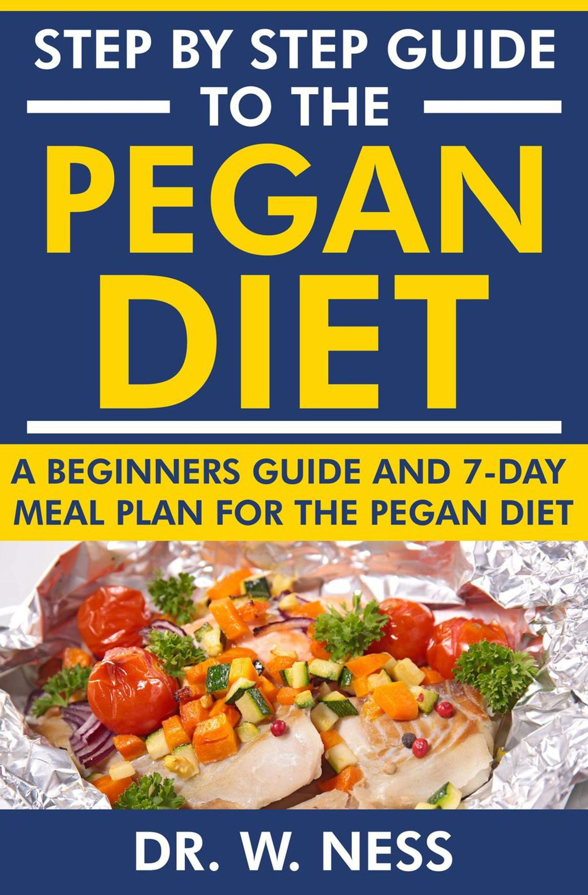 Step By Step Guide To The Pegan Diet A Beginners Guide And 7 Day Meal 