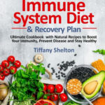 The Immune System Diet And Recovery Plan Ultimate Cookbook With