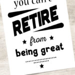 You Cant Retire From Being Great Retirement Sign Retirement Etsy