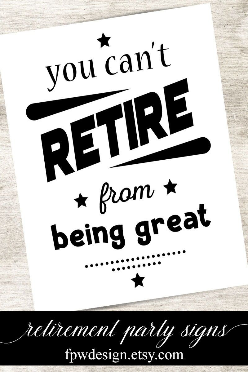 You Cant Retire From Being Great Retirement Sign Retirement Etsy 