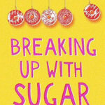 Breaking Up With Sugar A Plan To Divorce The Diets Drop The Pounds