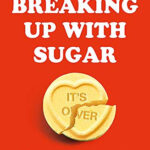 Buy Breaking Up With Sugar A Plan To Divorce The Diets Drop The