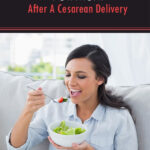 Diet After Cesarean Delivery Essential Nutrients To Take Cesarean