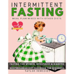 Intermittent Fasting Meal Plan Mixed With Other Diets Guide 3 Books  - Mediterranean Diet And Intermittent Fasting Meal Plan