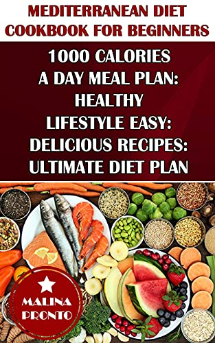 Mediterranean Diet Cookbook For Beginners 1000 Calories A Day Meal  - 1000 Calorie Mediterranean Diet Meal Plan