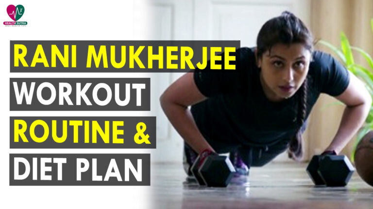 Rani Mukherjee Workout Routine Diet Plan Health Sutra Best Health