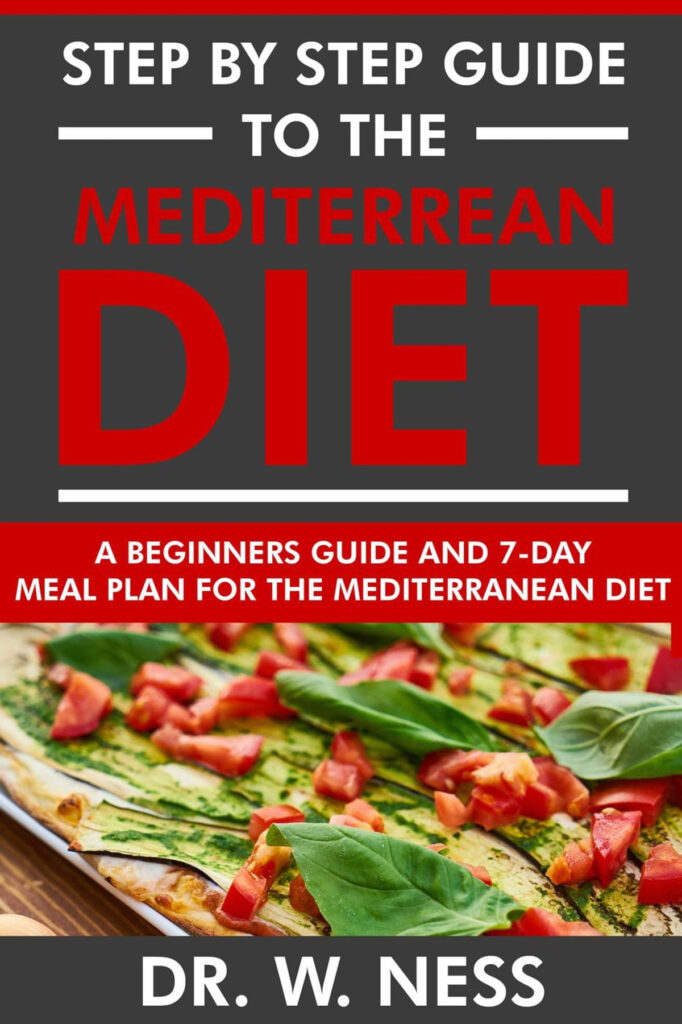 Step By Step Guide To The Mediterranean Diet Beginners Guide And 7 Day  - Mediterranean Diet 7 Day Meal Plan Australia