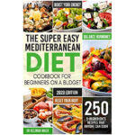 The Super Easy Mediterranean Diet Cookbook For Beginners On A Budget  - Mediterranean Diet Plan On A Budget